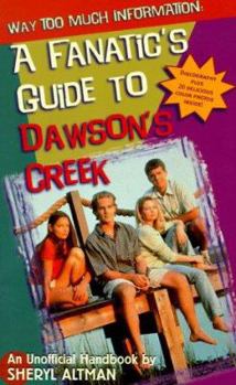 Mass Market Paperback Way Too Much Information: A Fanatic's Guide to Dawson's Creek Book