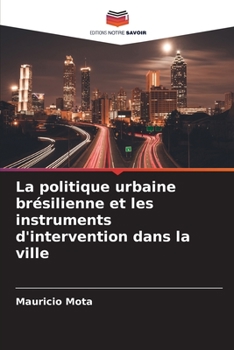 Paperback La politique urbaine brésilienne et les instruments d'intervention dans la ville [French] Book