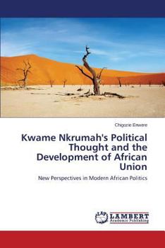 Paperback Kwame Nkrumah's Political Thought and the Development of African Union Book