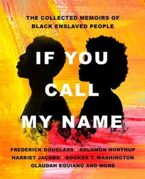 Hardcover If You Call My Name: The Collected Memoirs of Black Enslaved People Book