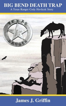 Hardcover Big Bend Death Trap: A Texas Ranger Cody Havlicek Story Book