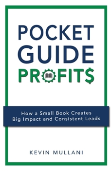 Paperback Pocket Guide Profits: How a Small Book Creates Big Impact and Consistent Leads Book