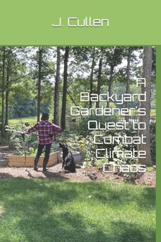 Paperback A Backyard Gardener's Quest to Combat Climate Chaos Book