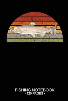 Fishing Notebook 120 Pages: 6"x 9'' Blank Paper Sheets Paperback Log-Book Cool Unique Freshwater Game Fish Saltwater Fly Journal Composition Notes Day Planner Notepad