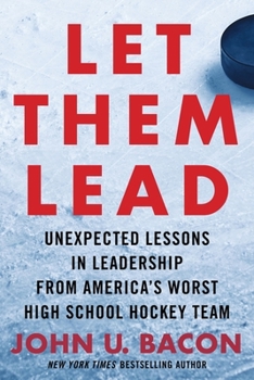 Hardcover Let Them Lead: Unexpected Lessons in Leadership from America's Worst High School Hockey Team Book