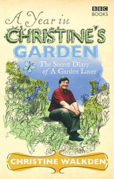 Paperback A Year in Christine's Garden: The Secret Diary of a Garden Lover Book