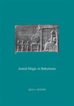 Paperback Astral Magic in Babylonia: Transactions, American Philosophical Society (Vol. 85, Part 4) Book