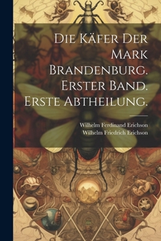 Paperback Die Käfer der Mark Brandenburg. Erster Band. Erste Abtheilung. [German] Book