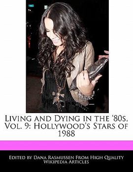 Paperback Living and Dying in the '80s, Vol. 9: Hollywood's Stars of 1988 Book