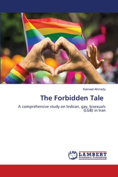 The Forbidden Tale: A comprehensive study on lesbian, gay, bisexuals (LGB) in Iran