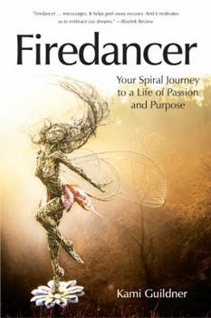 Paperback Firedancer: Your Spiral Journey to a Life of Passion and Purpose Book