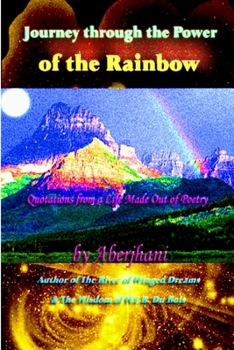 Paperback Journey through the Power of the Rainbow: Quotations from a Life Made Out of Poetry Book