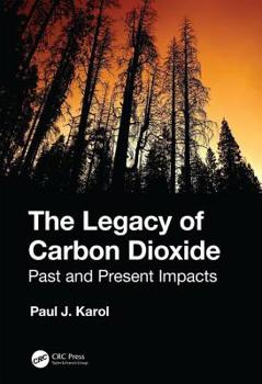 Paperback The Legacy of Carbon Dioxide: Past and Present Impacts Book