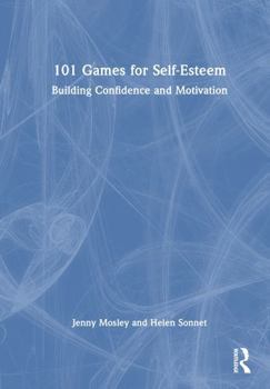 Hardcover 101 Games for Self-Esteem: Building Confidence and Motivation Book
