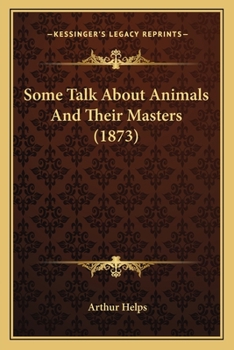 Paperback Some Talk About Animals And Their Masters (1873) Book