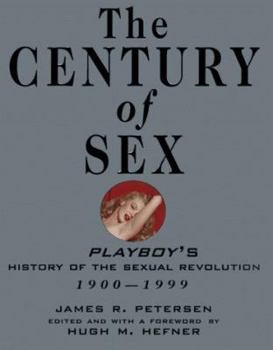Hardcover The Century of Sex: Playboy's History of the Sexual Revolution, 1900-1999 Book