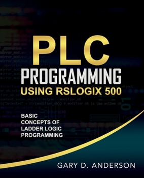 Paperback PLC Programming Using RSLogix 500: Basic Concepts of Ladder Logic Programming Book