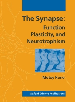Hardcover The Synapse: Function, Plasticity, and Neurotrophism Book