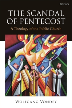 Hardcover The Scandal of Pentecost: A Theology of the Public Church Book