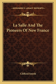 Paperback La Salle And The Pioneers Of New France Book