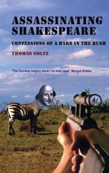 Paperback Assassinating Shakespeare: The True Confessions of a Bard in the Bush Book