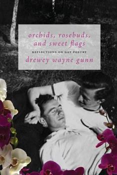 Paperback Orchids, Rosebuds, and Sweet Flags: Reflections on Gay Poetry Book