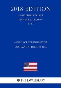 Awards of Administrative Costs and Attorney's Fees (US Internal Revenue Service Regulation) (IRS)