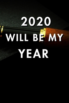 2020 Will Be My Year: 2020 New Year's Resolution, Nice Looking Cover 5, Bucket List Journal, Notebook, Goals Planner, 6x9, 120 pages: Lined Notebook / Journal Gift, Soft Cover, Matte Finish