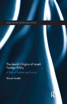 Paperback The Jewish Origins of Israeli Foreign Policy: A Study in Tradition and Survival Book