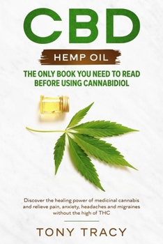 Paperback CBD Hemp Oil: The only book you need to read before using cannabidiol: Discover the healing power of medicinal cannabis and relieve Book