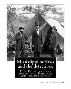 Mississippi Outlaws and the Detectives: Don Pedro and the Detectives; Poisoner and the Detectives - Book #9 of the Pinkerton
