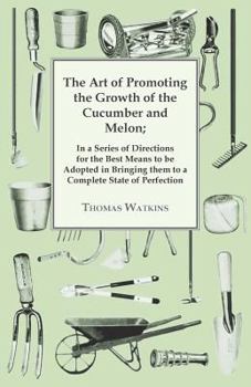 The Art of Promoting the Growth of the Cucumber and Melon