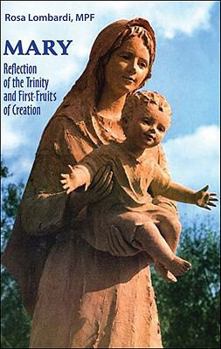 Mary: Reflection of the Trinity, FirstFruits of Creation