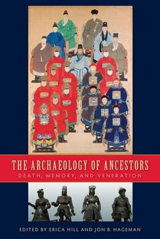 Hardcover The Archaeology of Ancestors: Death, Memory, and Veneration Book