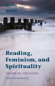 Hardcover Reading, Feminism, and Spirituality: Troubling the Waves Book
