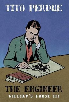 The Engineer (William's House, Volume III)