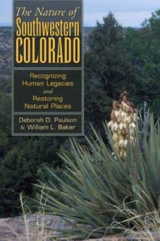 Paperback Nature of Southwestern Colorado: Recognizing Human Legacies and Restoring Natural Places Book