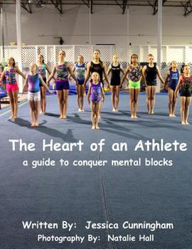 Paperback The Heart of An Athlete: A Guide to Conquer Mental Blocks Book
