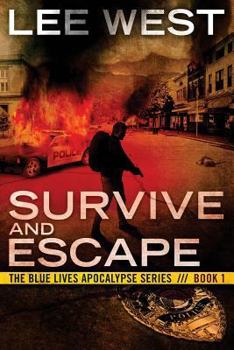 SURVIVE AND ESCAPE: A Post-Apocalyptic EMP Thriller - Book #1 of the Blue Lives Apocalypse