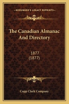 Paperback The Canadian Almanac And Directory: 1877 (1877) Book