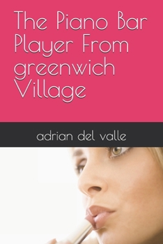 Paperback The Piano Bar Player From Greenwich Village Book