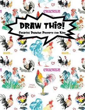 Paperback Draw This!: 100 Drawing Prompts for Kids - Watercolor Chicken - Version 1 Book