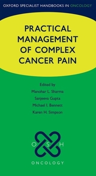 Practical Management of Complex Cancer Pain (Oxford Specialist Handbooks in Oncology) - Book  of the Oxford Specialist Handbooks