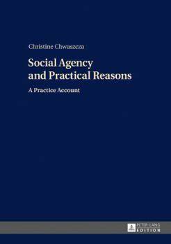 Hardcover Social Agency and Practical Reasons: A Practice Account Book