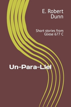 Paperback Un_Para_Llel: Short stories from Gliese 677 C Book