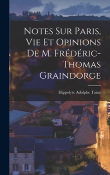 Hardcover Notes sur Paris, vie et Opinions de M. Frédéric-Thomas Graindorge Book