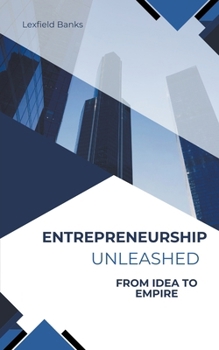 Paperback Entrepreneurship Unleashed: From Idea to Empire Book