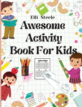 Paperback Awesome Activity Book For Kids: A Fun Kid Workbook Game For Learning, Coloring, Mazes, Dot to Dot and More Book