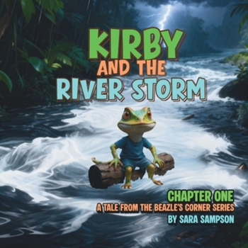 Paperback Kirby and the River Storm - Chapter One: A Tale from the Beazle's Corner Series Book