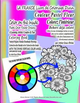 Paperback LA FRANCE Livre de Coloriage Divin Colorez l'intérieur Couleur Pastel Fleur Dehors déjà coloré Utilisez la roue chromatique incluse en savoir plus sur [French] Book
